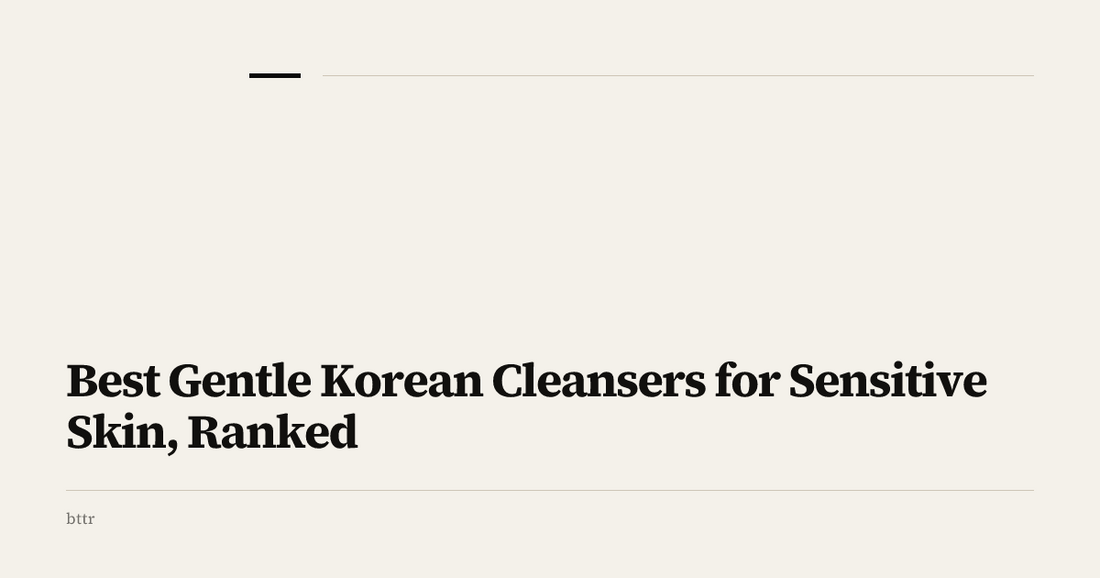 Best Gentle Korean Cleansers for Sensitive Skin, Ranked