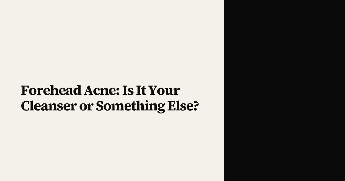 Forehead Acne: Is It Your Cleanser or Something Else?