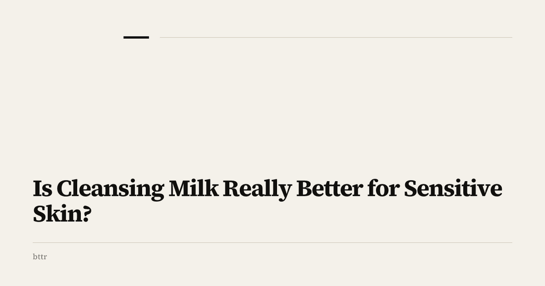 Is Cleansing Milk Really Better for Sensitive Skin?