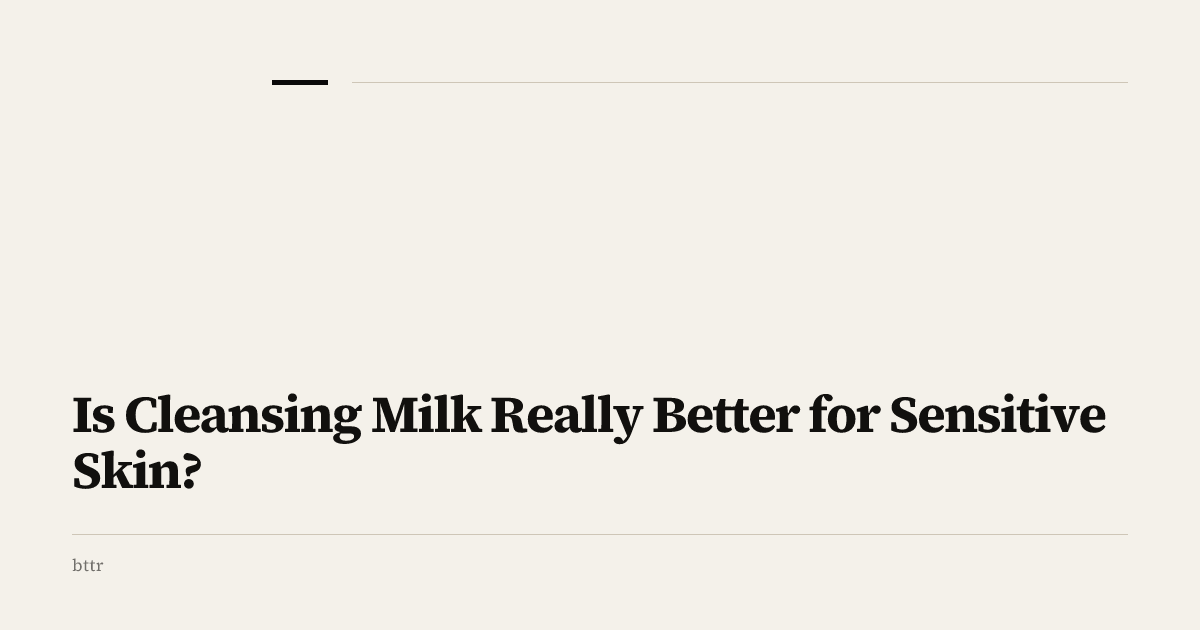 Is Cleansing Milk Really Better for Sensitive Skin?